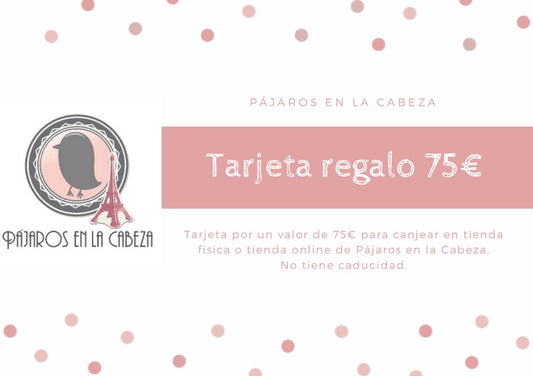 Tarjeta Regalo 75€ - Pájaros en la Cabeza